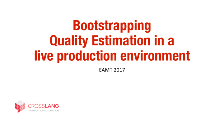 bootstrapping quality estimation in a live production
