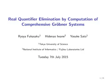 Real Quantifier Elimination by Computation of  Comprehensive Gr  obner Systems Ryoya Fukasaku 1