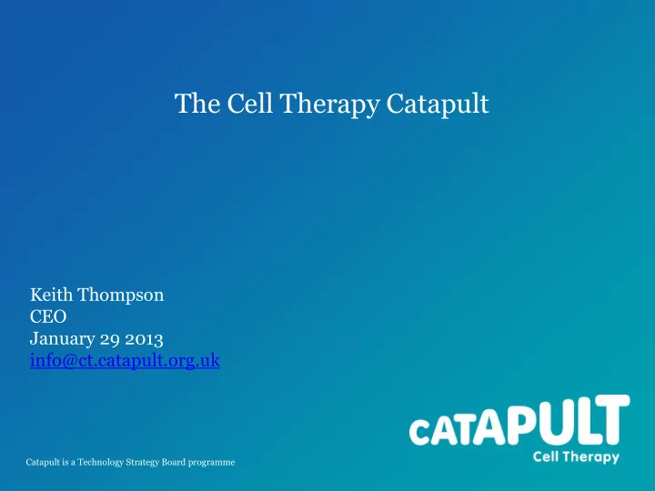 keith thompson ceo january 29 2013 info ct catapult org