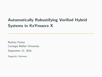 Automatically Robustifying Verified Hybrid  Systems in KeYmaera X  Nathan Fulton  Carnegie Mellon