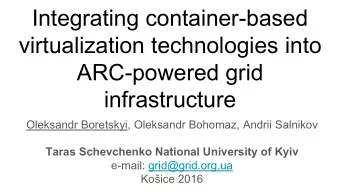 Integrating container-based  virtualization technologies into  ARC-powered grid  infrastructure