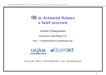 in Actuarial Science  a brief overview  Arthur Charpentier  charpentier.arthur@uqam.ca  http