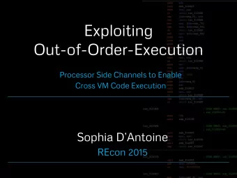 Exploiting  Out-of-Order-Execution Processor Side Channels to Enable Cross VM Code Execution Sophia