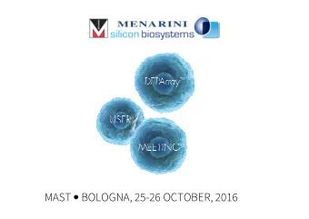 MAST  BOLOGNA, 25-26 OCTOBER, 2016  DEPArray User Meeting  Setup of a DEPArray-Based Protocol