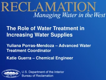 The Role of Water Treatment in  Increasing Water Supplies  Yuliana Porras-Mendoza  Advanced
