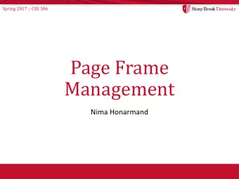 Page Frame  Management  Nima Honarmand  Spring 2017 :: CSE 506  Recap and Background  Page