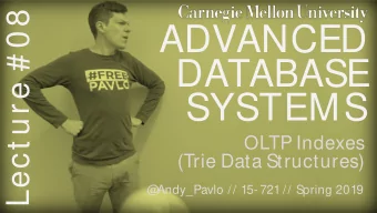 ADVANCED  DATABASE  SYSTEMS  OLTP Indexes  (Trie Data Structures)  @  Andy_Pavlo // 15- 721 //