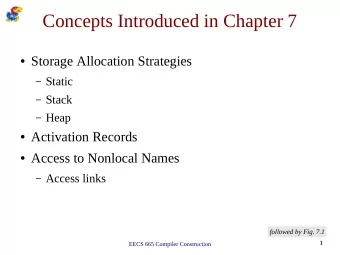 Concepts Introduced in Chapter 7  Storage Allocation Strategies  Static  Stack  Heap