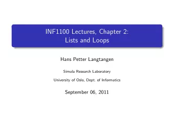 INF1100 Lectures, Chapter 2:  Lists and Loops  Hans Petter Langtangen  Simula Research Laboratory