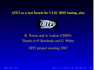 ATF2 as a test bench for CLIC BDS tuning, also  R. Toms and A. Latina (CERN)  Thanks to P.