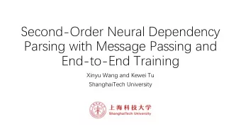 End-to-End Training  Xinyu Wang and Kewei Tu  ShanghaiTech University  Motivation and Contributions