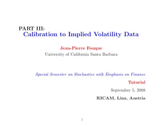Calibration to Implied Volatility Data  Jean-Pierre Fouque  University of California Santa Barbara