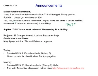 Announcements Class is  170.  Matlab Grader homework, 1 and 2 (of less than 9) homeworks Due 22