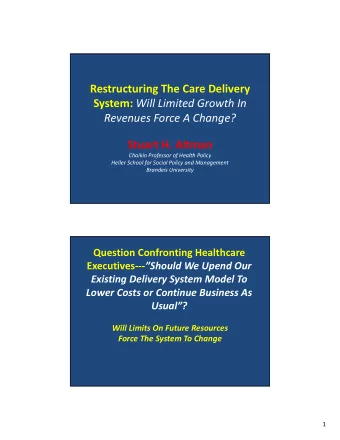 Restructuring The Care Delivery System: Will Limited Growth In Revenues Force A Change? Stuart H.