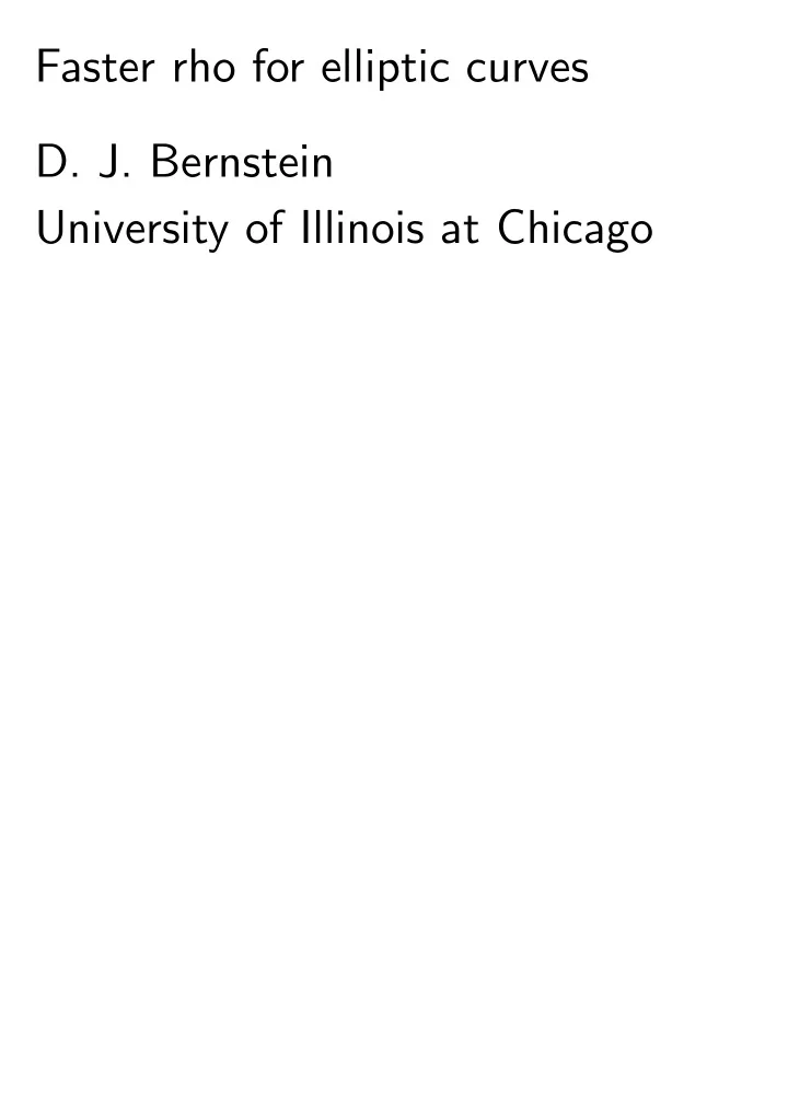 faster rho for elliptic curves d j bernstein university