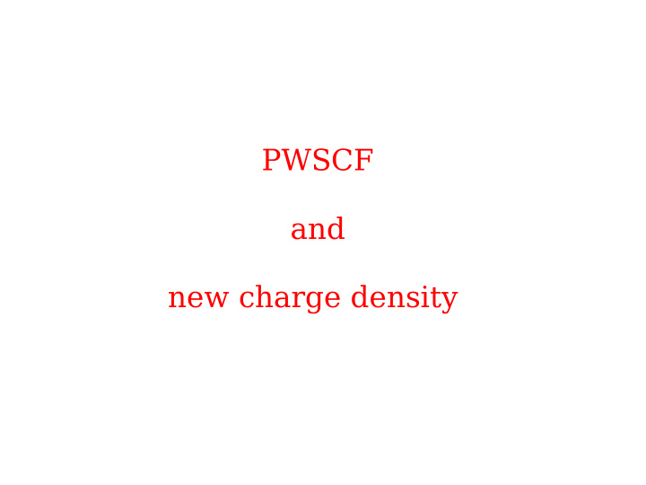 pwscf and new charge density pwscf