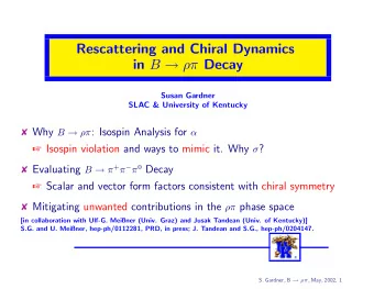 Rescattering and Chiral Dynamics in B   Decay  Susan Gardner  SLAC &amp; University of