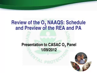 Review of the O 3 NAAQS: Schedule  and Preview of the REA and PA Presentation to CASAC O 3 Panel