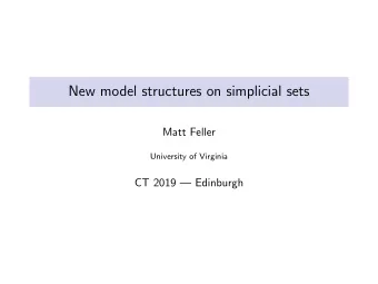 New model structures on simplicial sets  Matt Feller  University of Virginia  CT 2019  Edinburgh