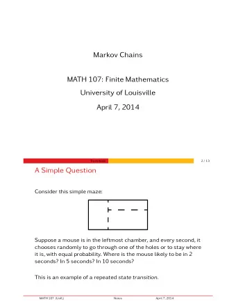 Markov Chains  MATH 107: Finite Mathematics  University of Louisville  April 7, 2014  Transitions