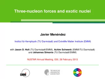 Three-nucleon forces and exotic nuclei  Javier Menndez  Institut fr Kernphysik (TU Darmstadt)