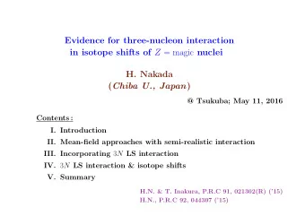 Evidence for three-nucleon interaction in isotope shifts of Z = magic nuclei  H. Nakada ( Chiba U.,