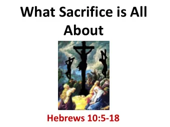 What Sacrifice is All  About  Hebrews 10:5-18  fulfilling Old Testament Scripture  Quotation