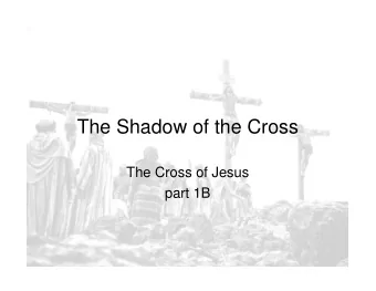 The Shadow of the Cross  The Cross of Jesus  part 1B  The Shadow of the Cross  Hebrews 10:1-14  The