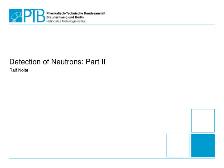 detection of neutrons part ii