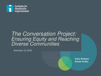 The Conversation Project:  Ensuring Equity and Reaching  Diverse Communities  November 14, 2018