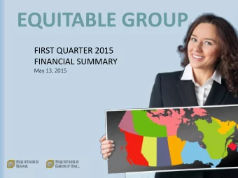 EQUITABLE GROUP  FIRST QUARTER 2015  FINANCIAL SUMMARY  May 13, 2015  Forward-Looking Statements