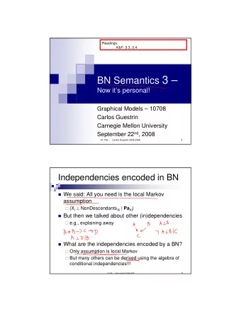 BN Semantics 3   Now its personal!  Graphical Models  10708  Carlos Guestrin  Carnegie