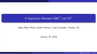 Coauthors  Adam Bene Watts  Robin Kothari  Avishay Tal  January 30, 2019  2 / 51  Introduction