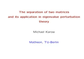 The separation of two matrices  and its application in eigenvalue perturbation  theory  Michael