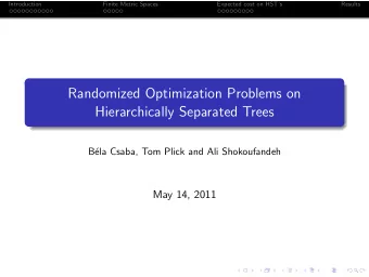 Randomized Optimization Problems on  Hierarchically Separated Trees  B  ela Csaba, Tom Plick and
