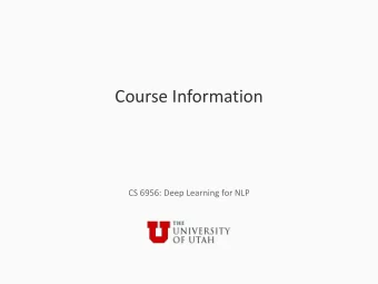 Course Information  CS 6956: Deep Learning for NLP  What we will see  A general overview of