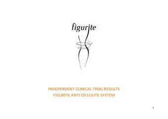 INDEPENDENT CLINICAL TRIAL RESULTS  FIGURITE ANTI CELLULITE SYSTEM  0  INDEPENDENT CLINICAL TRIAL