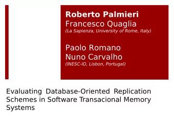 Roberto Palmieri  Francesco Quaglia  (La Sapienza, University of Rome, Italy)  Paolo Romano  Nuno