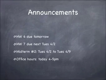 Announcements  HW 6 due tomorrow  HW 7 due next Tues 4/2  Midterm #2: Tues 4/2 to Tues 4/9  Office