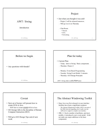 Project   Just when you thought it was safe!  AWT / Swing   Project 2 will be released