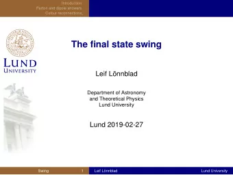 The final state swing  Leif Lnnblad  Department of Astronomy  and Theoretical Physics  Lund