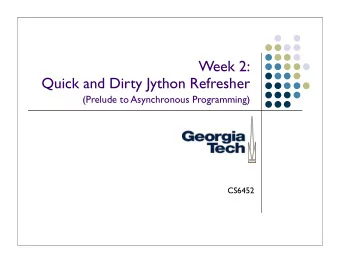 Week 2:  Quick and Dirty Jython Refresher  (Prelude to Asynchronous Programming)  CS6452