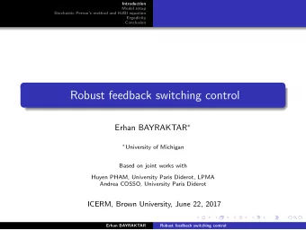 Robust feedback switching control Erhan BAYRAKTAR   University of Michigan  Based on joint