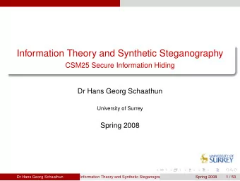 Information Theory and Synthetic Steganography  CSM25 Secure Information Hiding  Dr Hans Georg