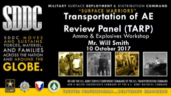 Transportation of AE  Review Panel (TARP)  Ammo &amp; Explosives Workshop  Mr. Will Smith  10