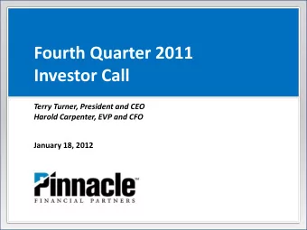 Fourth Quarter 2011  Investor Call  Terry Turner, President and CEO  Harold Carpenter, EVP and CFO