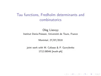 Tau functions, Fredholm determinants and  combinatorics  Oleg Lisovyy  Institut Denis-Poisson,