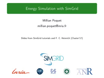 Energy Simulation with SimGrid  Millian Poquet  millian.poquet@inria.fr  Slides from SimGrid