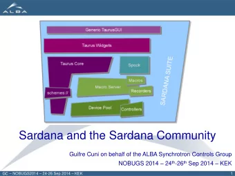 Sardana and the Sardana Community  Guifre Cuni on behalf of the ALBA Synchrotron Controls Group