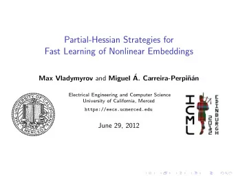 Partial-Hessian Strategies for  Fast Learning of Nonlinear Embeddings Max Vladymyrov and Miguel